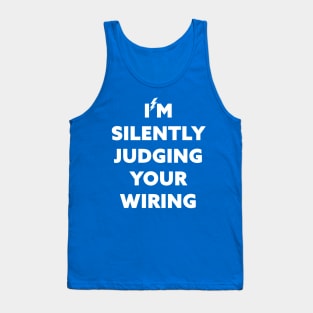 I'm Silently Judging Your Wiring Tank Top